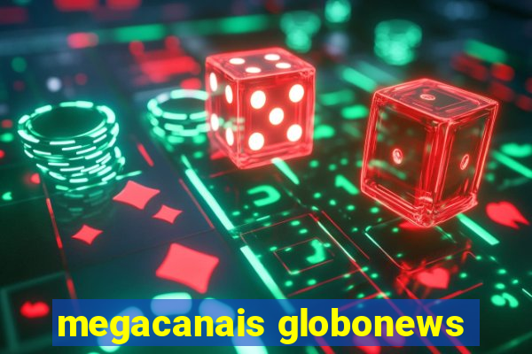 megacanais globonews